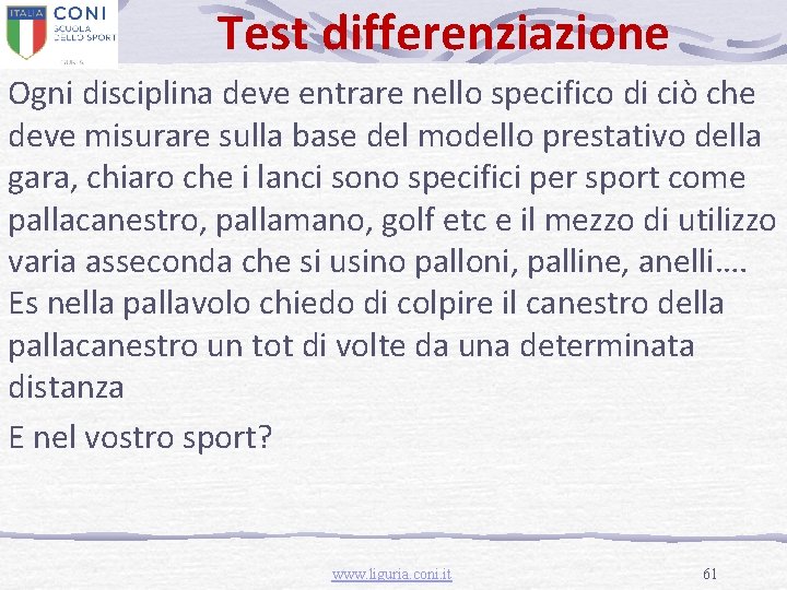 Test differenziazione Ogni disciplina deve entrare nello specifico di ciò che deve misurare sulla