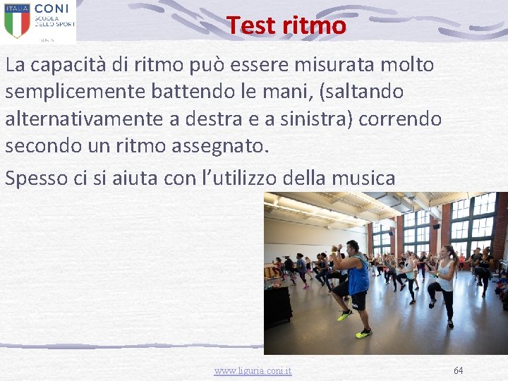 Test ritmo La capacità di ritmo può essere misurata molto semplicemente battendo le mani,