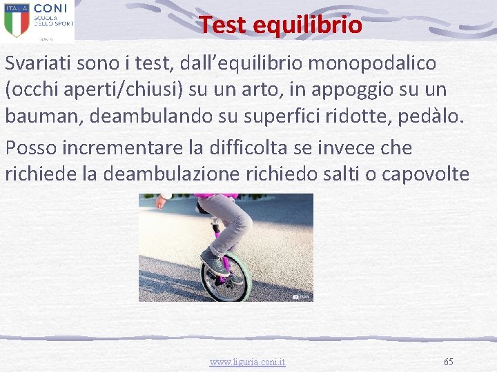 Test equilibrio Svariati sono i test, dall’equilibrio monopodalico (occhi aperti/chiusi) su un arto, in