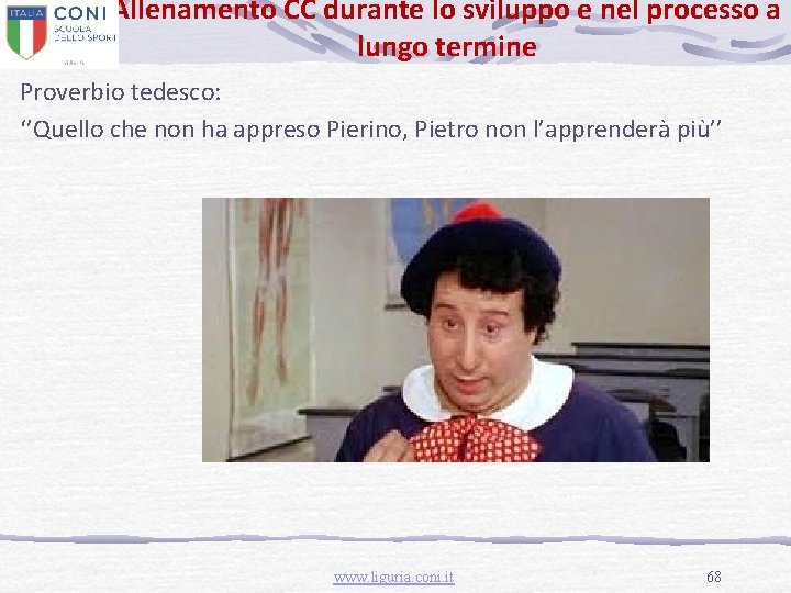 Allenamento CC durante lo sviluppo e nel processo a lungo termine Proverbio tedesco: ‘’Quello