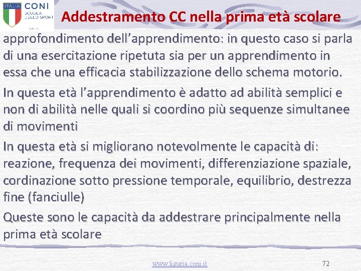 Addestramento CC nella prima età scolare approfondimento dell’apprendimento: in questo caso si parla di