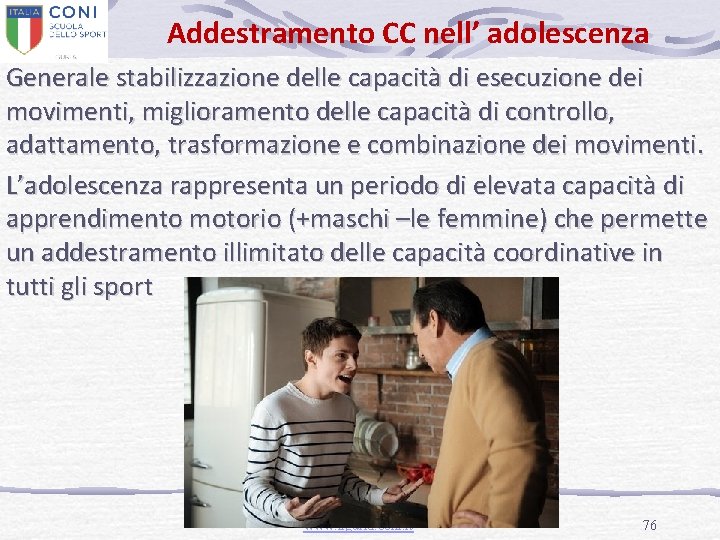 Addestramento CC nell’ adolescenza Generale stabilizzazione delle capacità di esecuzione dei movimenti, miglioramento delle