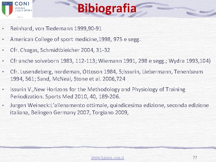 Bibiografia • Reinhard, von Tiedemann 1999, 90 -91 • American College of sport medicine,