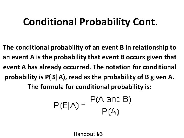 Conditional Probability Cont. The conditional probability of an event B in relationship to an