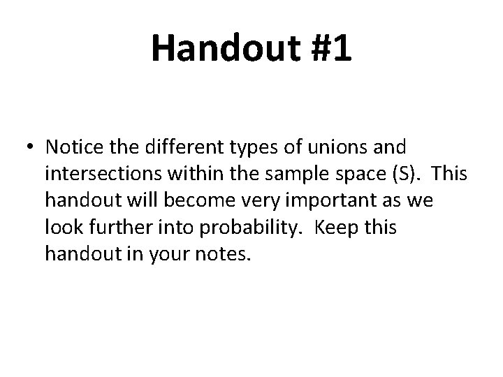 Handout #1 • Notice the different types of unions and intersections within the sample