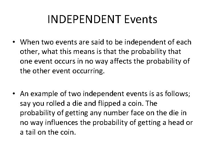 INDEPENDENT Events • When two events are said to be independent of each other,