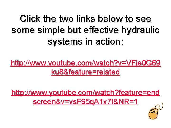 Click the two links below to see some simple but effective hydraulic systems in