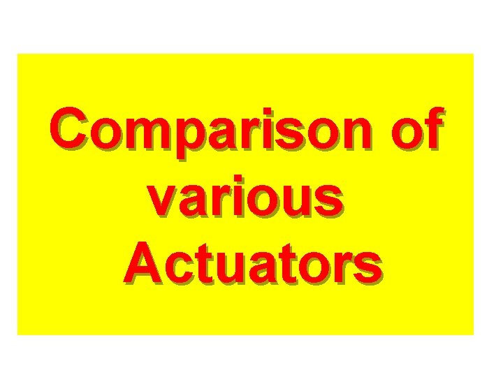 Comparison of various Actuators Jussi Suomela HUT/Automation 29 