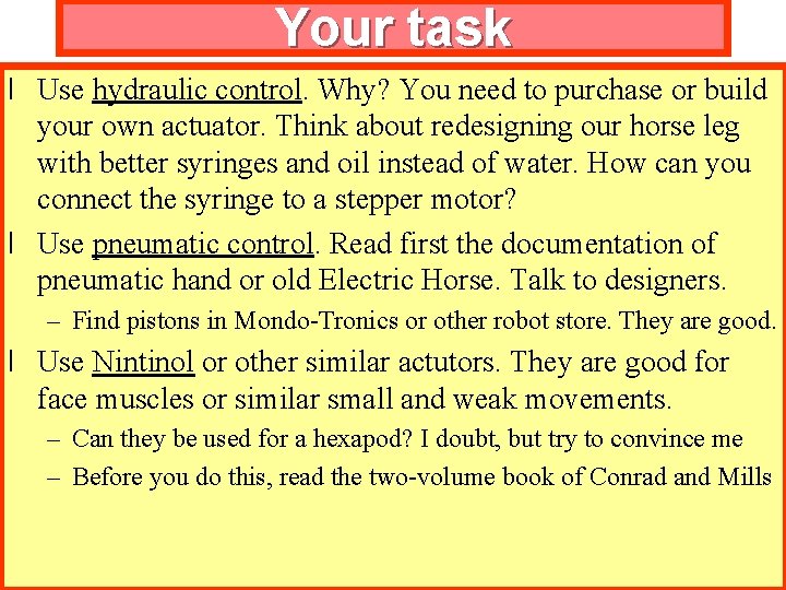 Your task l Use hydraulic control. Why? You need to purchase or build your