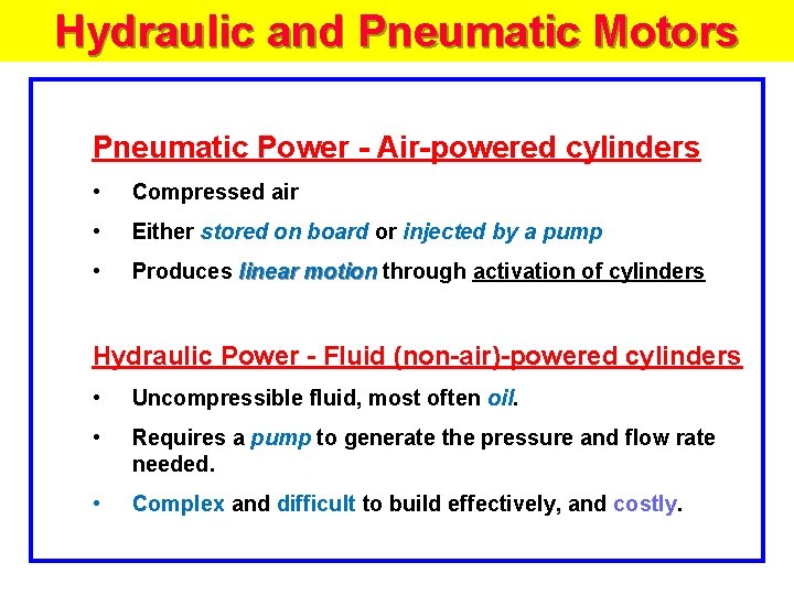 Hydraulic and Pneumatic Motors Pneumatic Power - Air-powered cylinders • Compressed air • Either