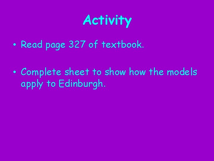 Activity • Read page 327 of textbook. • Complete sheet to show the models