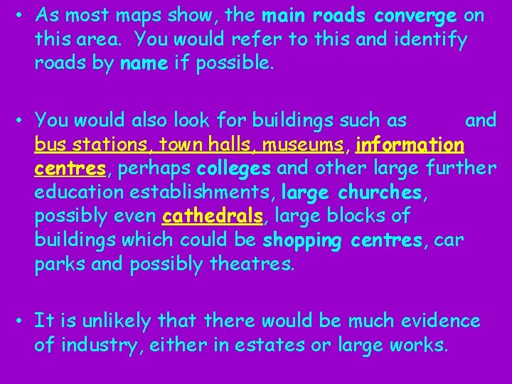  • As most maps show, the main roads converge on this area. You