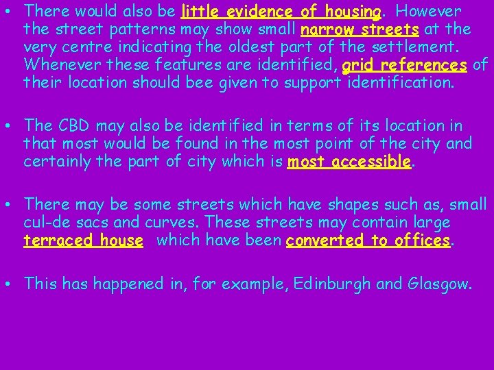  • There would also be little evidence of housing. However the street patterns