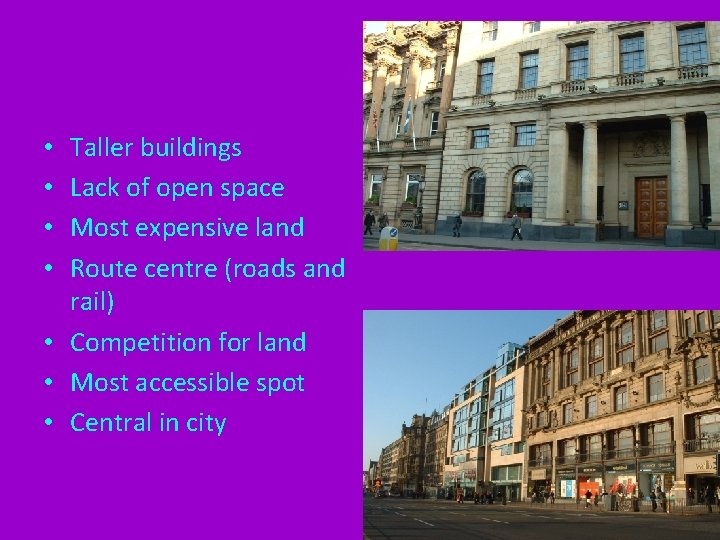 Taller buildings Lack of open space Most expensive land Route centre (roads and rail)