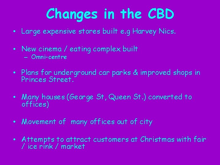 Changes in the CBD • Large expensive stores built e. g Harvey Nics. •