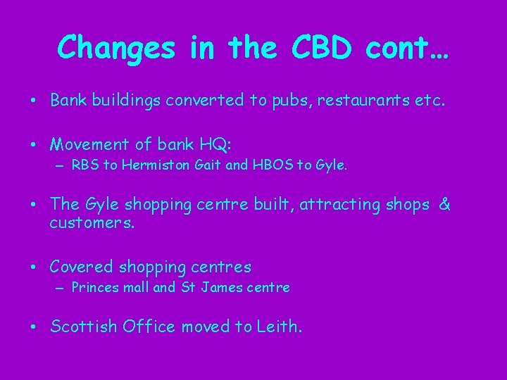 Changes in the CBD cont… • Bank buildings converted to pubs, restaurants etc. •