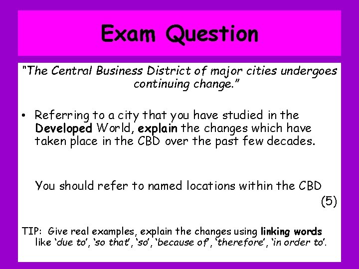 Exam Question “The Central Business District of major cities undergoes continuing change. ” •