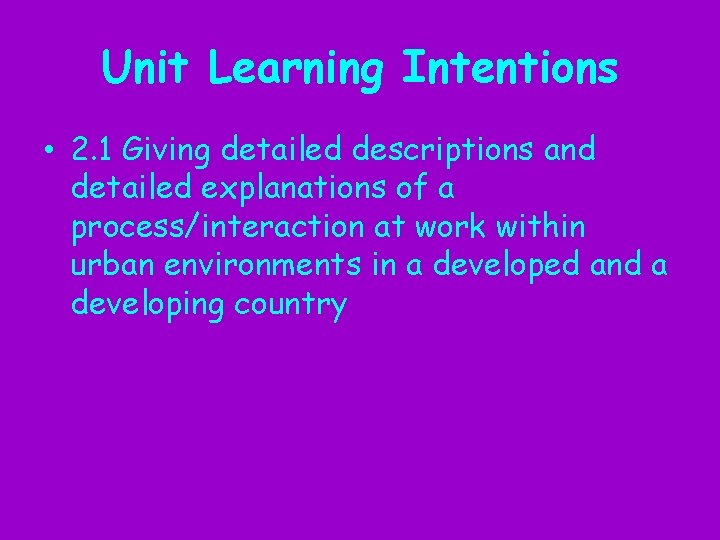 Unit Learning Intentions • 2. 1 Giving detailed descriptions and detailed explanations of a