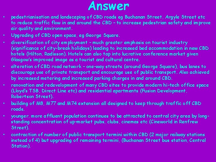 Answer • • pedestrianisation and landscaping of CBD roads eg Buchanan Street, Argyle Street