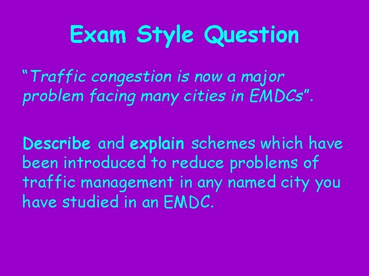 Exam Style Question “Traffic congestion is now a major problem facing many cities in