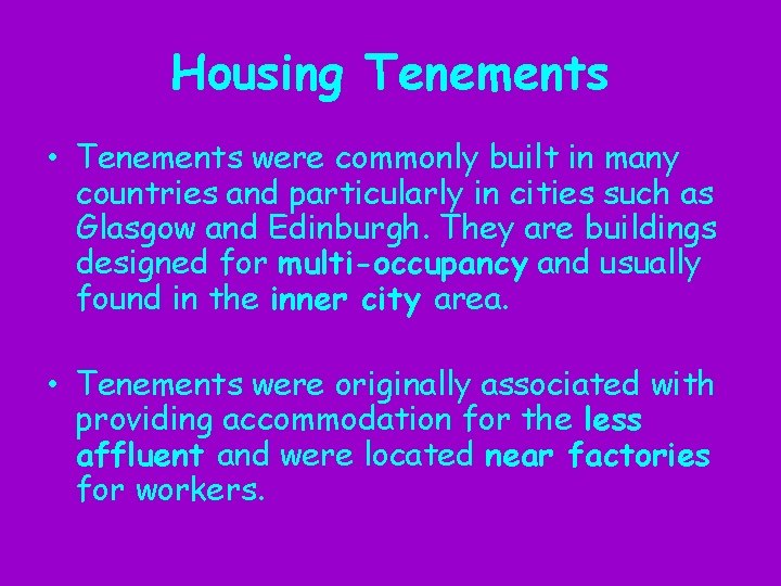 Housing Tenements • Tenements were commonly built in many countries and particularly in cities