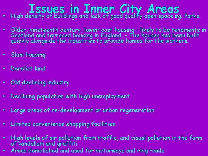  • Issues in Inner City Areas High density of buildings and lack of