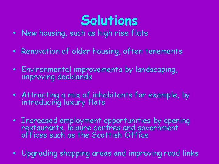 Solutions • New housing, such as high rise flats • Renovation of older housing,