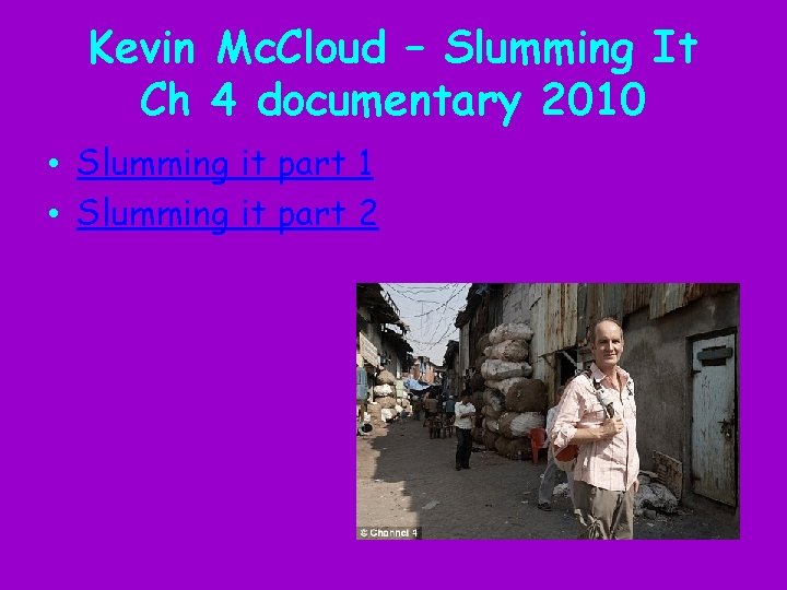 Kevin Mc. Cloud – Slumming It Ch 4 documentary 2010 • Slumming it part