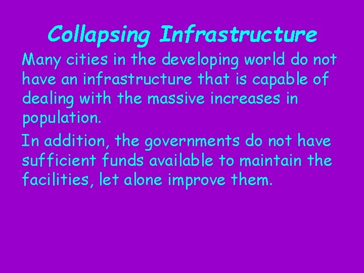 Collapsing Infrastructure Many cities in the developing world do not have an infrastructure that