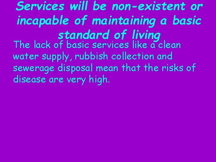Services will be non-existent or incapable of maintaining a basic standard of living The