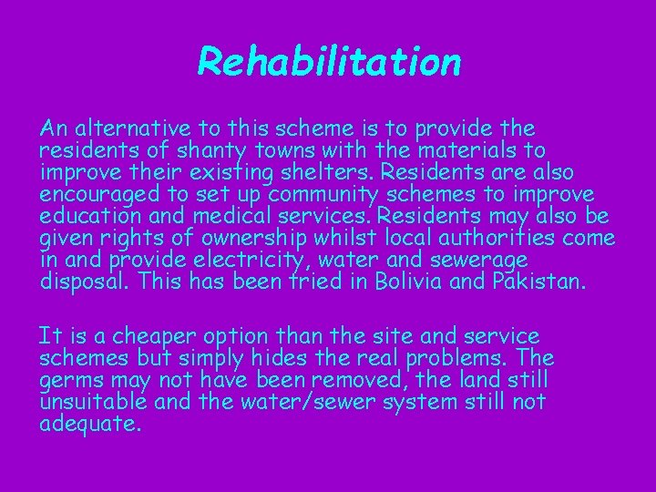 Rehabilitation An alternative to this scheme is to provide the residents of shanty towns