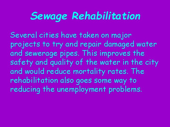 Sewage Rehabilitation Several cities have taken on major projects to try and repair damaged