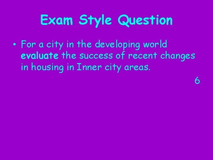 Exam Style Question • For a city in the developing world evaluate the success