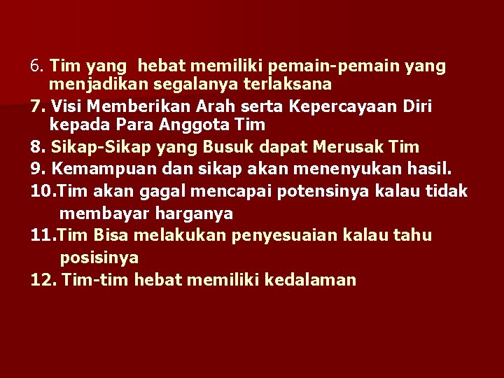 6. Tim yang hebat memiliki pemain-pemain yang menjadikan segalanya terlaksana 7. Visi Memberikan Arah