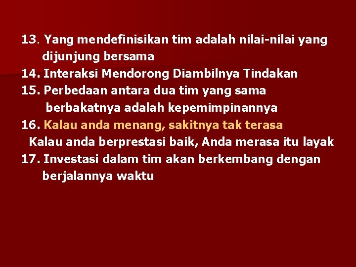 13. Yang mendefinisikan tim adalah nilai-nilai yang dijunjung bersama 14. Interaksi Mendorong Diambilnya Tindakan