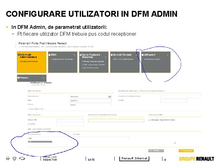 CONFIGURARE UTILIZATORI IN DFM ADMIN § In DFM Admin, de parametrat utilizatorii: − Pt