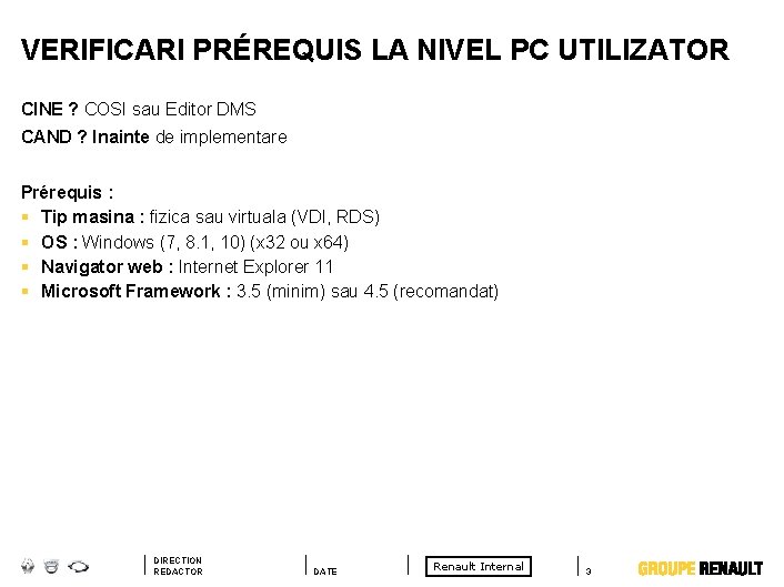 VERIFICARI PRÉREQUIS LA NIVEL PC UTILIZATOR CINE ? COSI sau Editor DMS CAND ?
