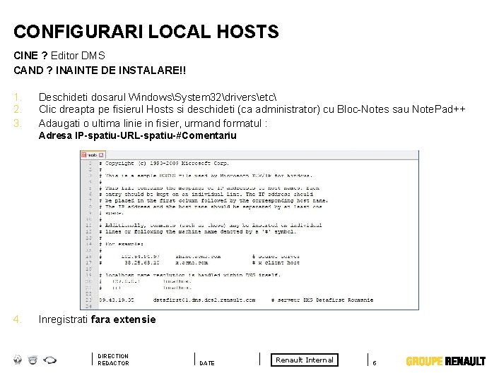 CONFIGURARI LOCAL HOSTS CINE ? Editor DMS CAND ? INAINTE DE INSTALARE!! 1. 2.