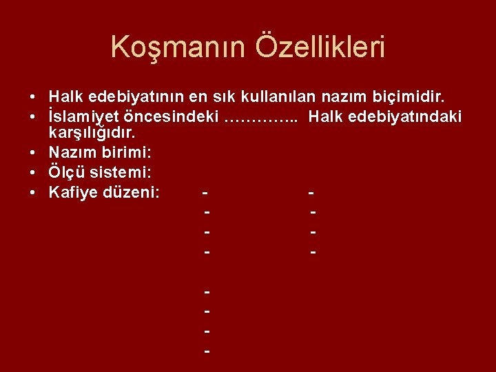 Koşmanın Özellikleri • Halk edebiyatının en sık kullanılan nazım biçimidir. • İslamiyet öncesindeki ………….