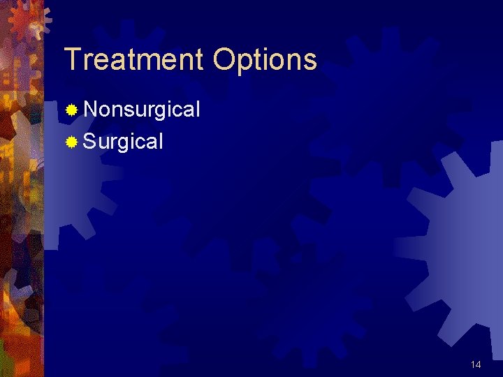 Treatment Options ® Nonsurgical ® Surgical 14 