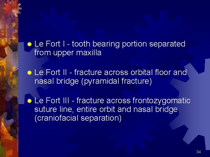 ® Le Fort I - tooth bearing portion separated from upper maxilla ® Le
