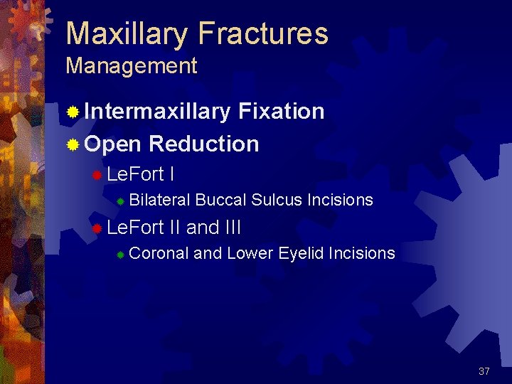 Maxillary Fractures Management ® Intermaxillary Fixation ® Open Reduction ® Le. Fort ® Bilateral