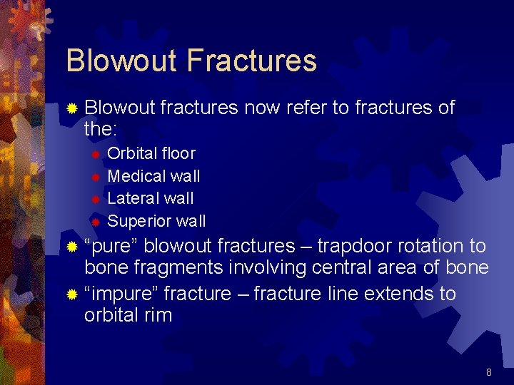 Blowout Fractures ® Blowout the: fractures now refer to fractures of Orbital floor ®