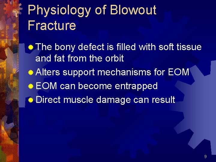 Physiology of Blowout Fracture ® The bony defect is filled with soft tissue and