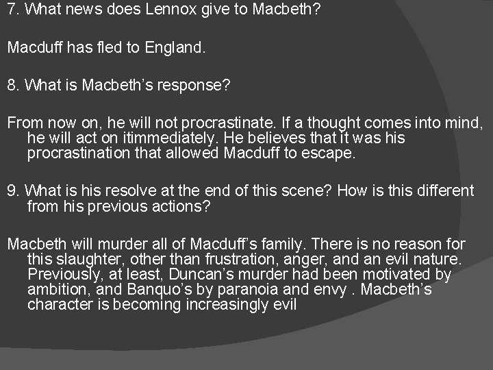 7. What news does Lennox give to Macbeth? Macduff has fled to England. 8.