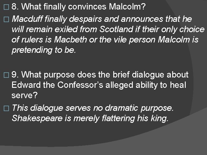 � 8. What finally convinces Malcolm? � Macduff finally despairs and announces that he