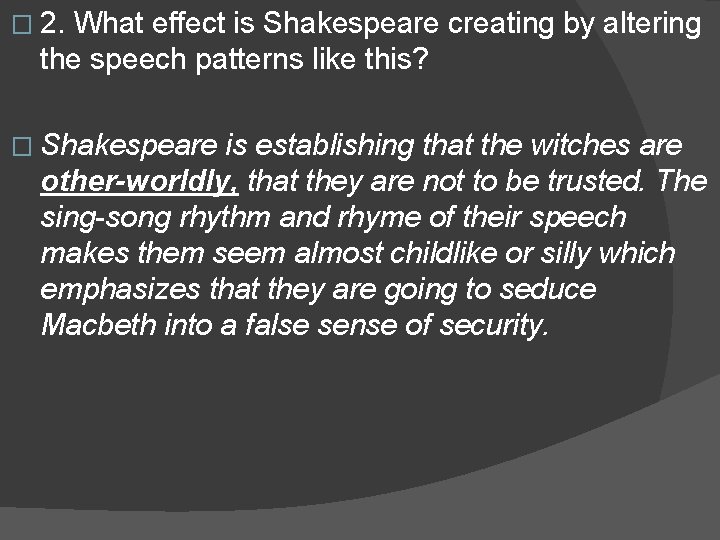 � 2. What effect is Shakespeare creating by altering the speech patterns like this?