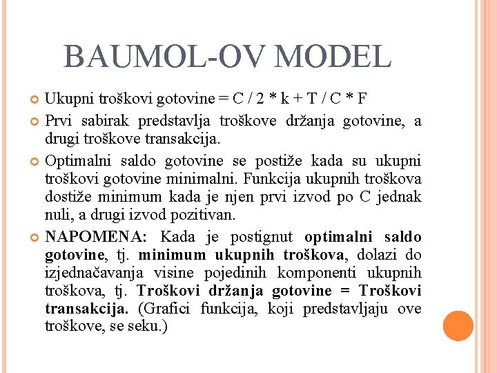 BAUMOL-OV MODEL Ukupni troškovi gotovine = C / 2 * k + T /