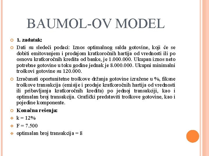 BAUMOL-OV MODEL v v v 1. zadatak: Dati su sledeći podaci: Iznos optimalnog salda