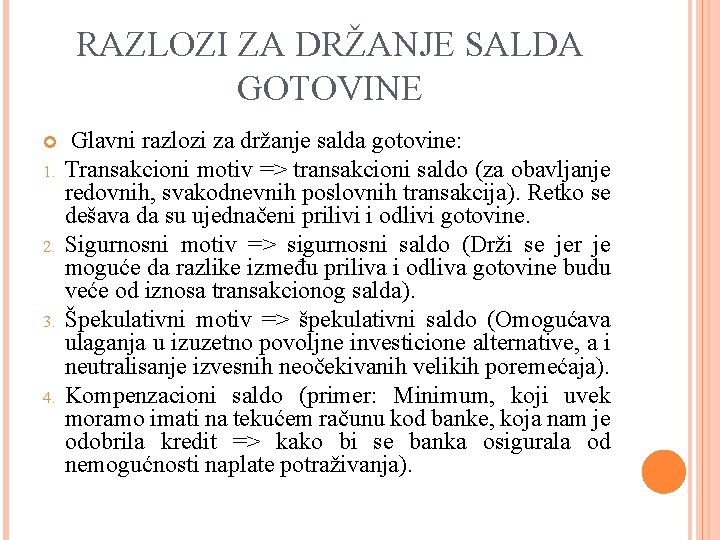 RAZLOZI ZA DRŽANJE SALDA GOTOVINE 1. 2. 3. 4. Glavni razlozi za držanje salda